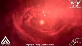 Angelique - Being (Juanfran Remix) ★★★【MUSIC VIDEO TranceOnJeroen edit】★★★