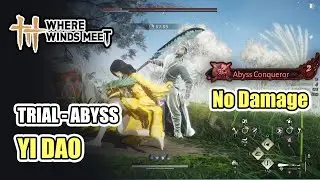 Abyss Conqueror - Yi Dao Trial Abyss No Hit Damage Where Winds Meet