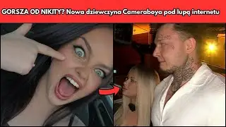 GORSZA OD NIKITY? Nowa dziewczyna Cameraboya pod lupą internetu