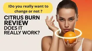 [Citrus Burn Review] [CITRUS BURN REALLY WORK]