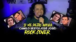 Si me dejas ahora - Camilo Sesto (José José) - Rock Cover