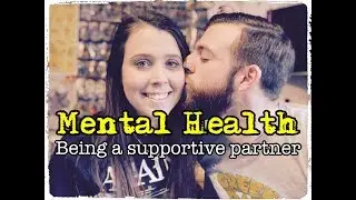 Mental Health: Being a Supportive Partner