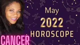 CANCER MONTHLY HOROSCOPE MAY 2022