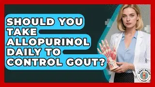 Should You Take Allopurinol Daily To Control Gout? - Gout Relief Guide