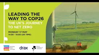 Leading the way to COP26 &ndash; The UK&rsquo;s journey to Net Zero