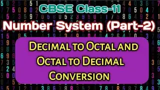 Number System || Decimal to Octal & Octal to Decimal Conversion || CBSE Class 11