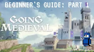 Going Medieval - Beginner's Guide | Part 1