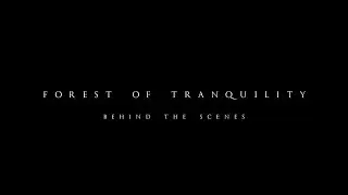 Forest of Tranquility - Behind the Scenes