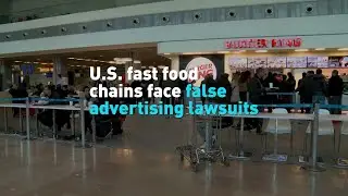 U.S. fast food chains face false advertising lawsuits