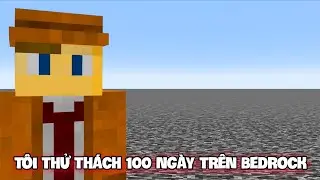 T&ocirc;i Thử Th&aacute;ch 100 Ng&agrave;y Tr&ecirc;n Bedrock V&agrave; C&aacute;i Kết&hellip;