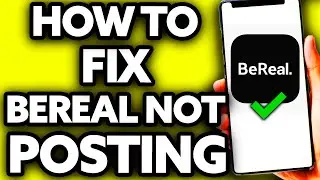 How To FIX Bereal Not Posting [Quick and EASY!]
