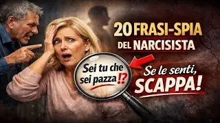 20 FRASI-SPIA DEL NARCISISTA. Se le senti, SCAPPA!