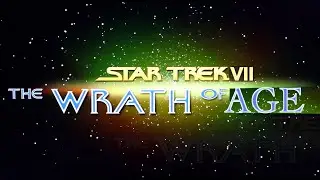 Star Trek VII: The Wrath of Age - Theatrical Trailer