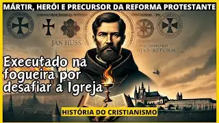 John Huss: Vida e Obra do Mártir, Herói e Reformador ANTES de Lutero