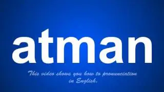 the correct pronunciation of atman in English.