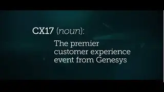CX17 Customer Experience Event from Genesys