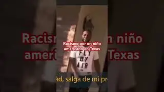 Racismo por un ni&ntilde;o blanco en Texas 🔥🔥🔥🔥🔥🔥🔥