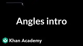 Introduction to angles (old) | Angles and intersecting lines | Geometry | Khan Academy