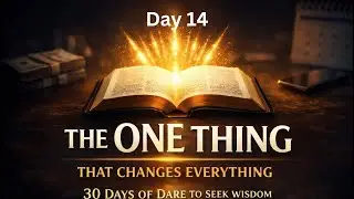 Day 14 of 30 &mdash; Dare to Seek Wisdom: The One Thing That Changes Everything