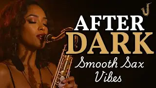 After Dark Jazz Music 🌙 Smooth Saxophone Lounge for Late Night Vibes & Chill Relaxation - 2 Hours