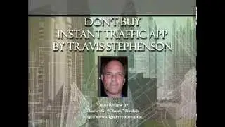 DON'T BUY Instant Traffic App by Travis Stephenson; Instant Traffic App VIDEO REVIEW