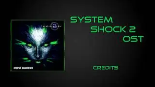 System Shock 2 [Credits]