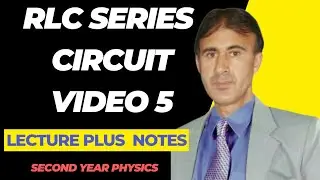 RLC Series Circuit Video  5 | AC Circuit | In Urdu/Hindi | Second year physics