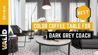 Top 5 Best Color Coffee Table for Dark Grey Couch 2023