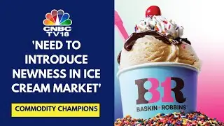 Индийский рынок мороженого растёт на 15&ndash;20% в год: генеральный директор Baskin Robbins Мохит Кхаттар | CNBC TV18