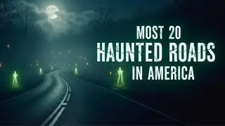 Most 20 Haunted Roads in America