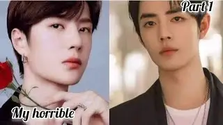 my horrible [ part 1 ] [ zhanyi fanfiction hindi explain