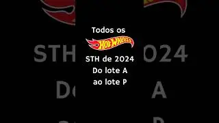 Todos os STH de 2024 Lote A ao P #hotwheelssth #sth #hotwheels2024