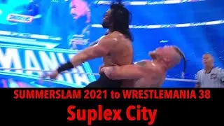 Brock Lesnar Suplex City (SummerSlam 2021 to WrestleMania 38)