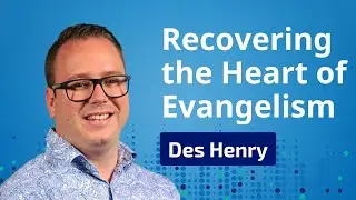 Recovering the Heart of Evangelism with Desmond Henry