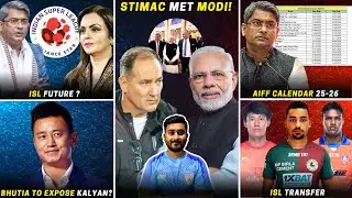 Stimac met Modi|AIFF Calendar 2025-26|ISL future|Bhaichung Bhutia to expose Kalyan?|ISL Transfer
