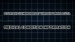 Pityriasis lichenoides et varioliformis acuta (Medical Condition)