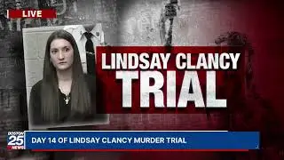 WATCH LIVE: Day 14 of Lindsay Clancy murder trial.