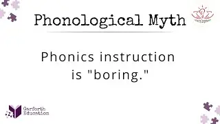 Phonological Myth: Phonics Instruction is 