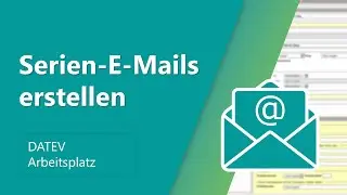 DATEV Arbeitsplatz: Serien-E-Mails erstellen &uuml;ber die Schriftguterstellung