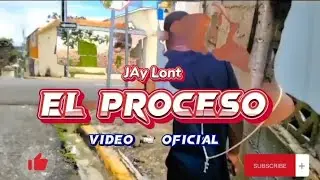 JAy Lont - EL PROCESO 😩(Video Oficial)#tendencia1