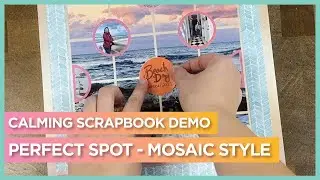 Calming Scrapbook Demo | Perfect Spot Die Mosaic | Scrapbook Ideas