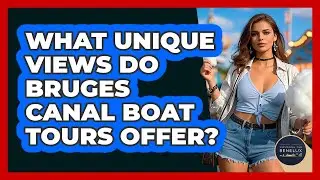 What Unique Views Do Bruges Canal Boat Tours Offer? - Exploring The Benelux