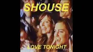 Shouse - Love Tonight (Official Radio Edit 1 H)