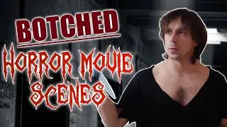Botched Horror Movie Scenes