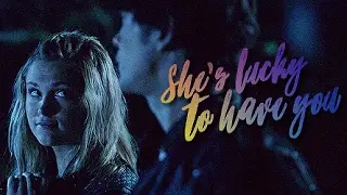 ► She's lucky to have you | Bellamy and Clarke