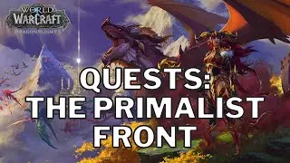 World of Warcraft Dragonflights Quest - The Primalist Front