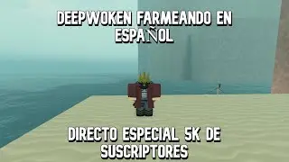 Deepwoken en espa&ntilde;ol farmeando especial 5 mil suscriptores