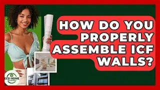 How Do You Properly Assemble ICF Walls? - Eco Home Blueprint