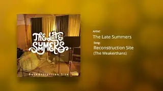 The Late Summers - Reconstruction Site (The Weakerthans) - Visualizer