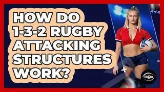 How Do 1-3-2 Rugby Attacking Structures Work? - The Rugby Pros